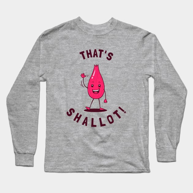 That's Shallot! Long Sleeve T-Shirt by dumbshirts